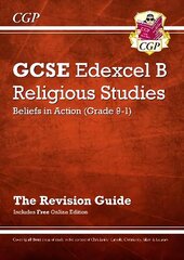 Grade 9-1 GCSE Religious Studies: Edexcel B Beliefs in Action Revision Guide with Online Edition цена и информация | Книги для подростков и молодежи | 220.lv