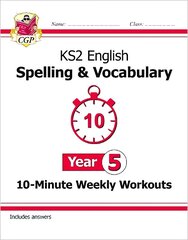 KS2 English 10-Minute Weekly Workouts: Spelling & Vocabulary - Year 5 cena un informācija | Grāmatas pusaudžiem un jauniešiem | 220.lv