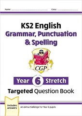 New KS2 English Year 6 Stretch Grammar, Punctuation & Spelling Targeted Question Book (w/Answers) cena un informācija | Grāmatas pusaudžiem un jauniešiem | 220.lv