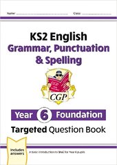 New KS2 English Year 6 Foundation Grammar, Punctuation & Spelling Targeted Question Book w/Answers cena un informācija | Grāmatas pusaudžiem un jauniešiem | 220.lv