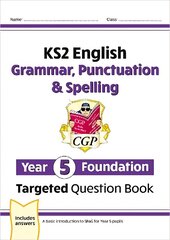 New KS2 English Year 5 Foundation Grammar, Punctuation & Spelling Targeted Question Book w/Answers cena un informācija | Grāmatas pusaudžiem un jauniešiem | 220.lv