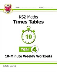 KS2 Maths: Times Tables 10-Minute Weekly Workouts - Year 4 cena un informācija | Grāmatas pusaudžiem un jauniešiem | 220.lv