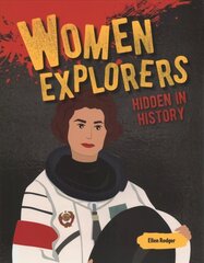 Women Explorers Hidden in History: Hidden in History cena un informācija | Grāmatas pusaudžiem un jauniešiem | 220.lv