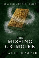 Missing Grimoire: A Blackhill Manor Novel cena un informācija | Grāmatas pusaudžiem un jauniešiem | 220.lv