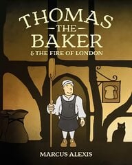 Thomas the Baker & the Fire of London cena un informācija | Grāmatas pusaudžiem un jauniešiem | 220.lv