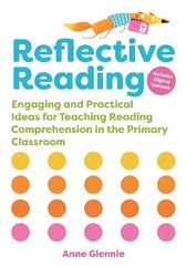 Reflective Reading: Engaging and Practical Ideas for Teaching Reading Comprehension in the Primary Classroom cena un informācija | Grāmatas pusaudžiem un jauniešiem | 220.lv