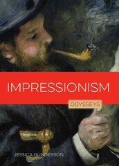 Impressionism: Odysseys in Art: Odysseys in Art цена и информация | Книги для подростков и молодежи | 220.lv