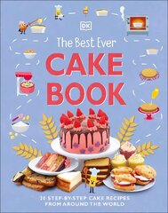 Best Ever Cake Book: 20 Step-by-Step Cake Recipes from Around the World cena un informācija | Grāmatas pusaudžiem un jauniešiem | 220.lv