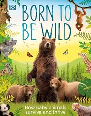 Born to be Wild: How Baby Animals Survive and Thrive cena un informācija | Grāmatas pusaudžiem un jauniešiem | 220.lv