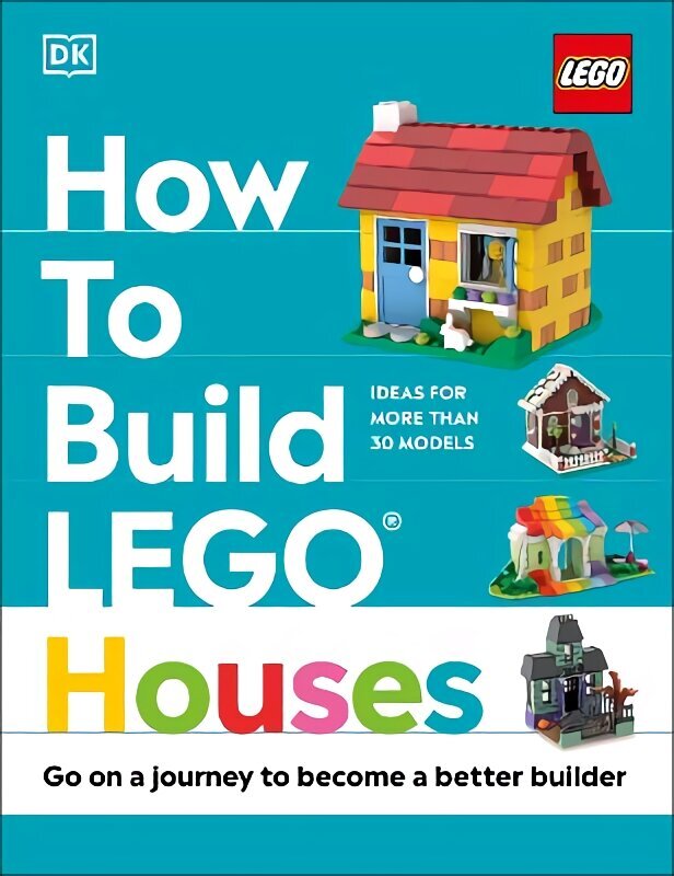 How to Build LEGO Houses: Go on a Journey to Become a Better Builder cena un informācija | Grāmatas pusaudžiem un jauniešiem | 220.lv