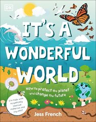 It's a Wonderful World: How to Protect the Planet and Change the Future цена и информация | Книги для подростков и молодежи | 220.lv