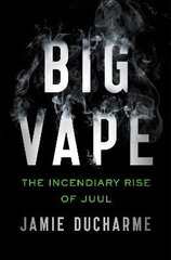 Big Vape: The Incendiary Rise of Juul cena un informācija | Sociālo zinātņu grāmatas | 220.lv