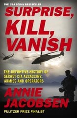 Surprise, Kill, Vanish: The Definitive History of Secret CIA Assassins, Armies and Operators цена и информация | Книги по социальным наукам | 220.lv