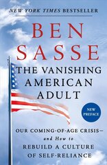 Vanishing American Adult: Our Coming-of-Age Crisis - and How to Rebuild a Culture of Self-Reliance цена и информация | Книги по социальным наукам | 220.lv