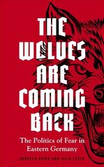 Wolves are Coming Back: The Politics of Fear in Eastern Germany цена и информация | Книги по социальным наукам | 220.lv