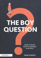 Boy Question: How To Teach Boys To Succeed In School cena un informācija | Sociālo zinātņu grāmatas | 220.lv