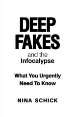 Deep Fakes and the Infocalypse: What You Urgently Need To Know цена и информация | Книги по социальным наукам | 220.lv