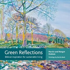 Green Reflections: Biblical inspiration for sustainable living цена и информация | Книги по социальным наукам | 220.lv