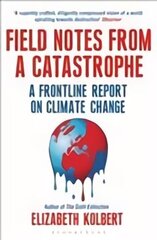 Field Notes from a Catastrophe: A Frontline Report on Climate Change New Revised ed cena un informācija | Sociālo zinātņu grāmatas | 220.lv