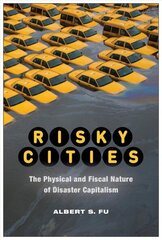 Risky Cities: The Physical and Fiscal Nature of Disaster Capitalism cena un informācija | Sociālo zinātņu grāmatas | 220.lv