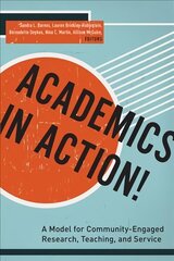 Academics in Action!: A Model for Community-Engaged Research, Teaching, and Service цена и информация | Книги по социальным наукам | 220.lv