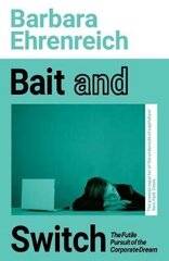 Bait And Switch: The Futile Pursuit of the Corporate Dream cena un informācija | Sociālo zinātņu grāmatas | 220.lv