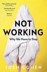 Not Working: Why We Have to Stop cena un informācija | Sociālo zinātņu grāmatas | 220.lv