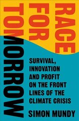 Race for Tomorrow: Survival, Innovation and Profit on the Front Lines of the Climate Crisis цена и информация | Книги по социальным наукам | 220.lv