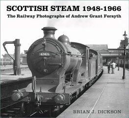 Scottish Steam 1948-1966: The Railway Photographs of Andrew Grant Forsyth cena un informācija | Sociālo zinātņu grāmatas | 220.lv