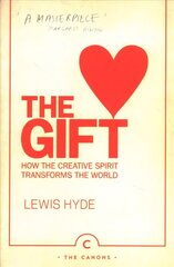 Gift: How the Creative Spirit Transforms the World Main - Canons Imprint Re-issue cena un informācija | Sociālo zinātņu grāmatas | 220.lv