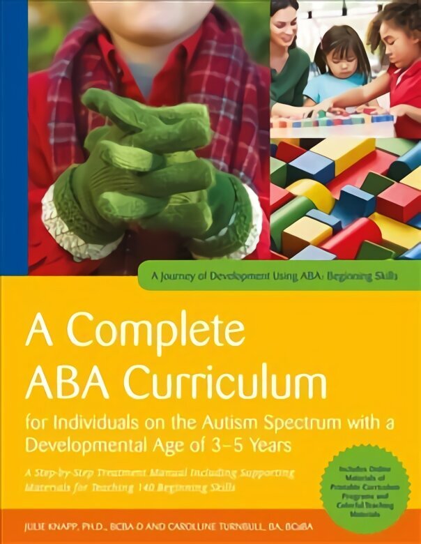 Complete ABA Curriculum for Individuals on the Autism Spectrum with a Developmental Age of 3-5 Years: A Step-by-Step Treatment Manual Including Supporting Materials for Teaching 140 Beginning Skills cena un informācija | Sociālo zinātņu grāmatas | 220.lv