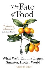 Fate of Food: What We'll Eat in a Bigger, Hotter, Smarter World cena un informācija | Sociālo zinātņu grāmatas | 220.lv