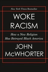Woke Racism: How a New Religion Has Betrayed Black America цена и информация | Книги по социальным наукам | 220.lv