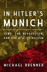 In Hitler's Munich: Jews, the Revolution, and the Rise of Nazism цена и информация | Книги по социальным наукам | 220.lv