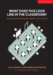 What Does This Look Like in the Classroom?: Bridging the gap between research and practice: Bridging the gap between research and practice 2017 cena un informācija | Sociālo zinātņu grāmatas | 220.lv