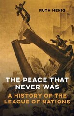 Peace That Never Was: A History of the League of Nations цена и информация | Книги по социальным наукам | 220.lv