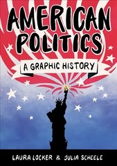 American Politics: A Graphic History cena un informācija | Sociālo zinātņu grāmatas | 220.lv