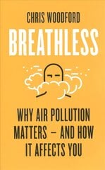 Breathless: Why Air Pollution Matters - and How it Affects You cena un informācija | Sociālo zinātņu grāmatas | 220.lv