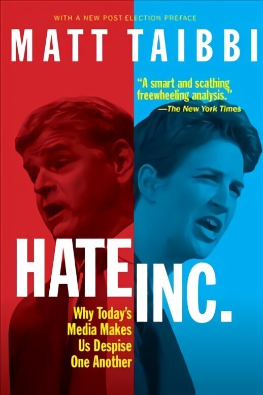 Hate, Inc.: Why Today's Media Makes Us Despise One Another цена и информация | Sociālo zinātņu grāmatas | 220.lv
