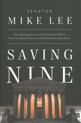 Saving Nine: The Fight Against the Left's Audacious Plan to Pack the Supreme Court and Destroy American Liberty цена и информация | Книги по социальным наукам | 220.lv