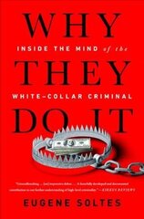 Why They Do It: Inside the Mind of the White-Collar Criminal cena un informācija | Sociālo zinātņu grāmatas | 220.lv