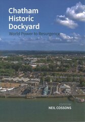 Chatham Historic Dockyard: World Power to Resurgence cena un informācija | Sociālo zinātņu grāmatas | 220.lv