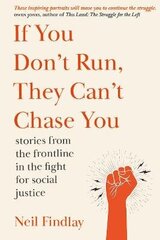 If You Don't Run They Can't Chase You: stories from the frontline of the fight for social justice cena un informācija | Sociālo zinātņu grāmatas | 220.lv
