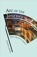 Arc of the Journeyman: Afghan Migrants in England cena un informācija | Sociālo zinātņu grāmatas | 220.lv