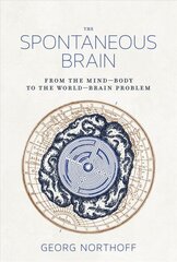 Spontaneous Brain: From the Mind-Body to the World-Brain Problem cena un informācija | Sociālo zinātņu grāmatas | 220.lv