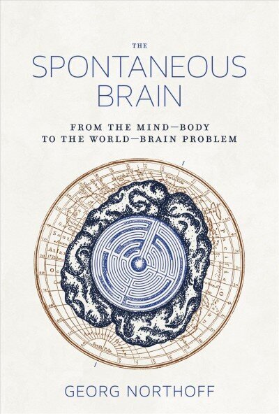 Spontaneous Brain: From the Mind-Body to the World-Brain Problem цена и информация | Sociālo zinātņu grāmatas | 220.lv