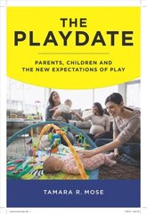 Playdate: Parents, Children, and the New Expectations of Play cena un informācija | Sociālo zinātņu grāmatas | 220.lv