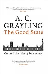 Good State: On the Principles of Democracy cena un informācija | Sociālo zinātņu grāmatas | 220.lv