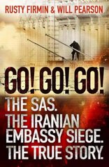 Go! Go! Go!: The SAS. The Iranian Embassy Siege. The True Story cena un informācija | Sociālo zinātņu grāmatas | 220.lv