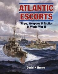 Atlantic Escorts: Ships, Weapons & Tactics in World War II cena un informācija | Sociālo zinātņu grāmatas | 220.lv